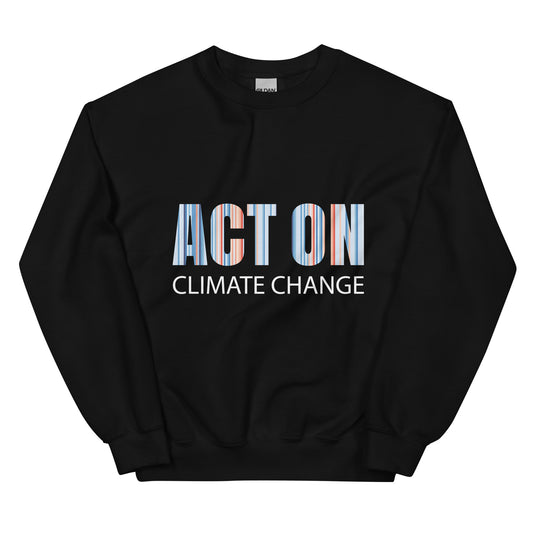 Act On Climate Change - Sustainably Made Unisex Sweatshirt