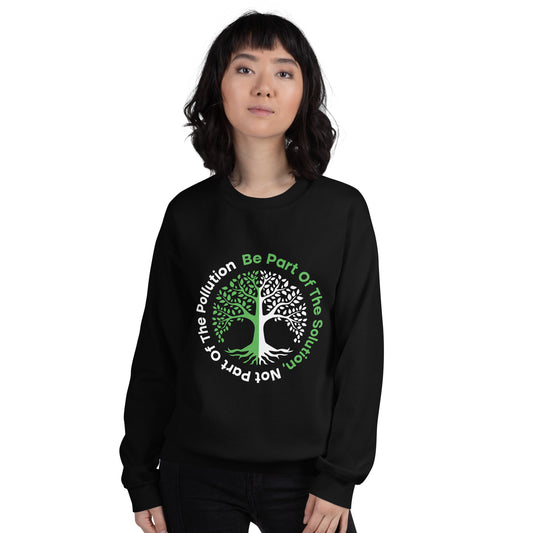 Be Part Of The Solution - Sustainably Made Unisex Sweatshirt