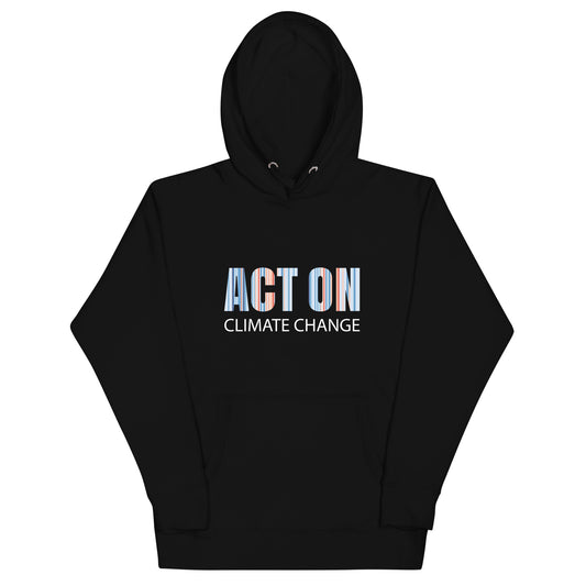 Act On Climate Change - Sustainably Made Unisex Hoodie