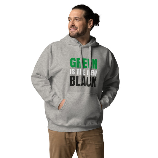 Green Is The New Black - Sustainably Made Unisex Hoodie