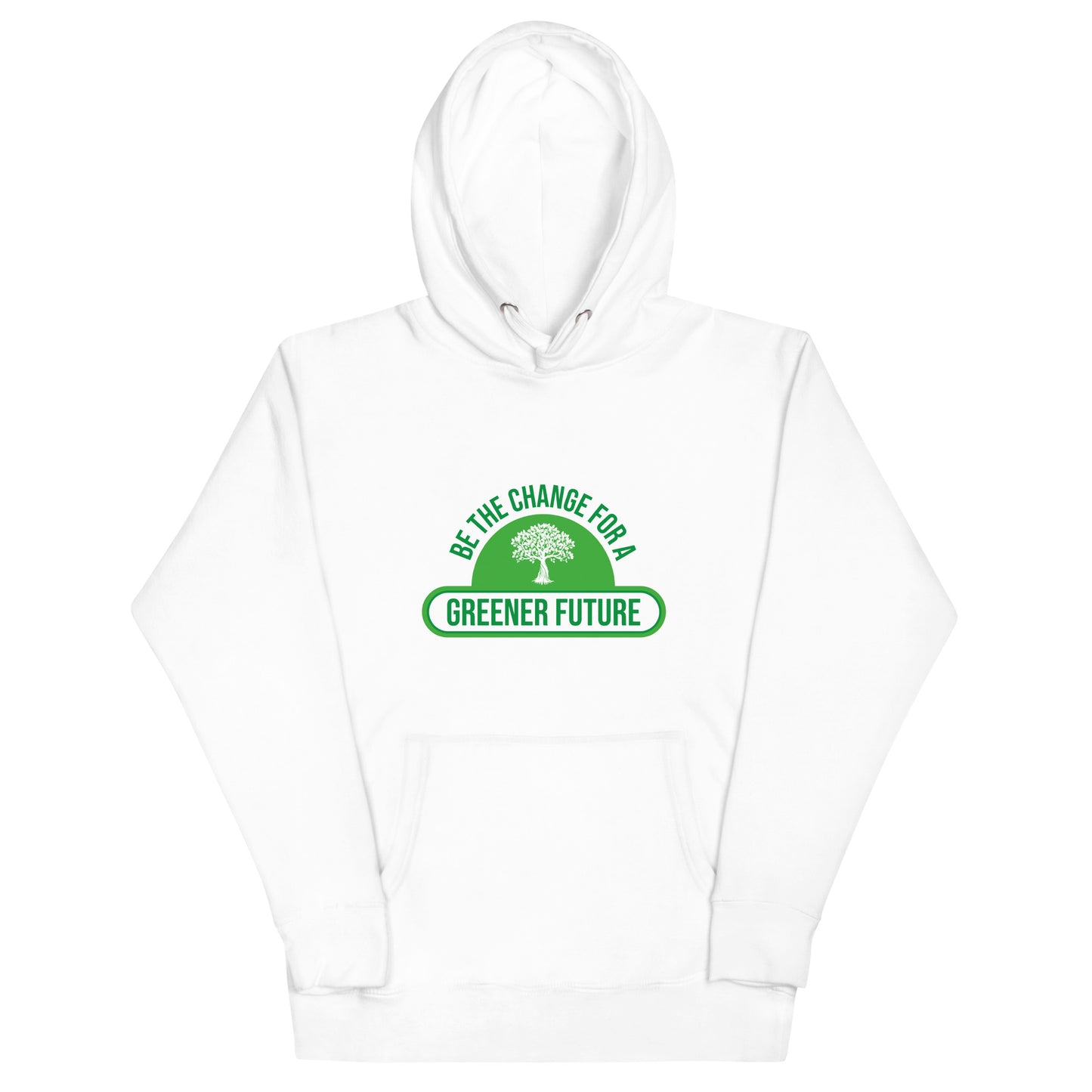 Be The Change For A Greener Future - Sustainably Made Unisex Hoodie