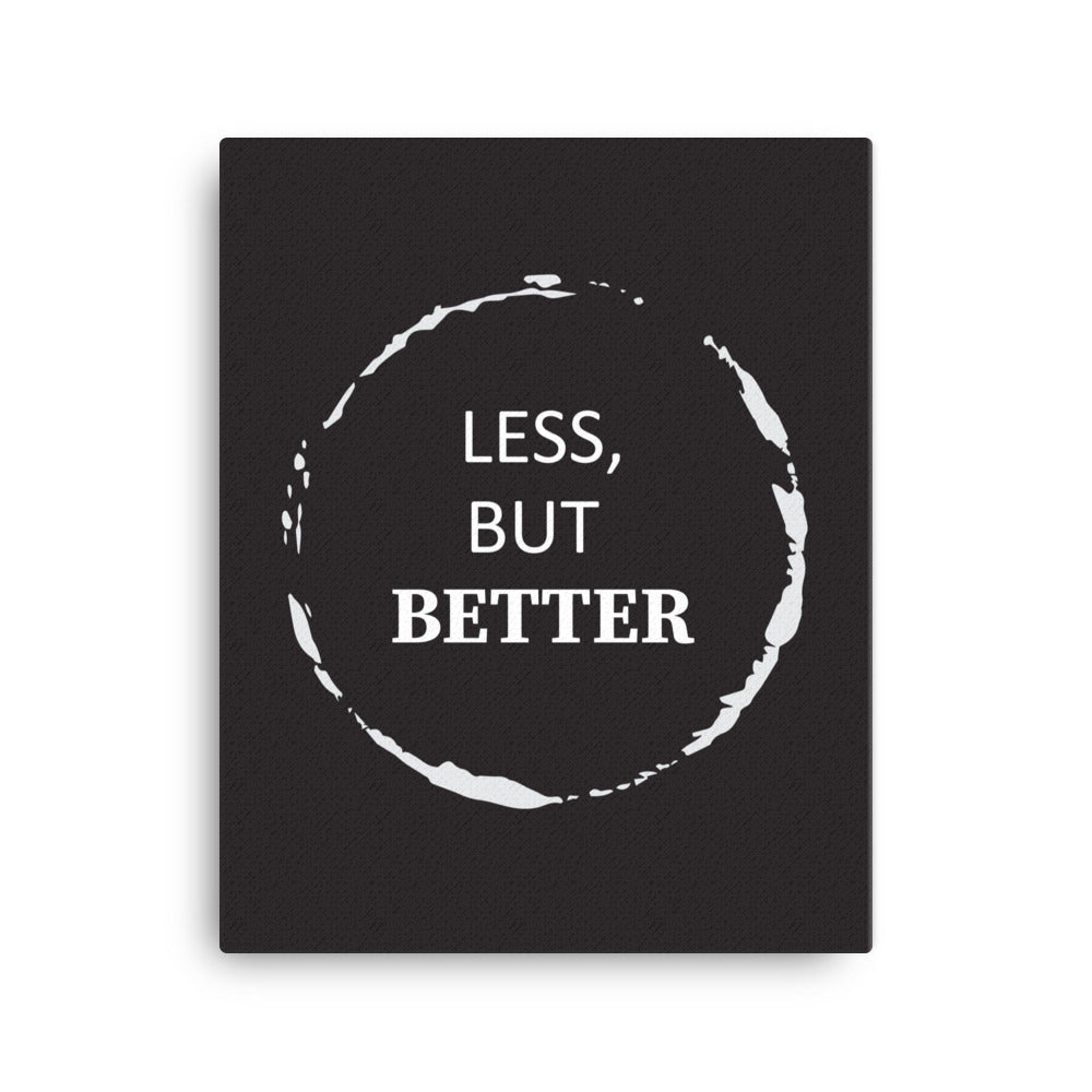 Less, but better -  Sustainably Made Home & Office Motivational Canvas Posters.